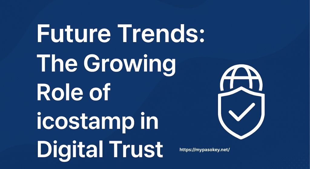 Future Trends: The Growing Role of icostamp in Digital Trust