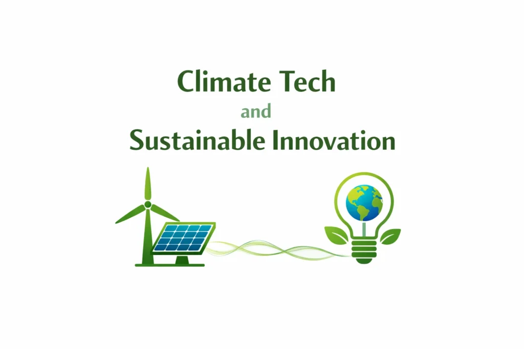 Climate Tech and Sustainable Innovation