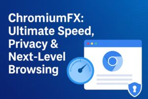 What is ChromiumFX? The Future of Fast, Private Browsing