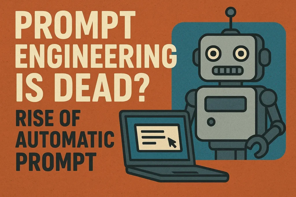 Prompt Engineering is Dead? Rise of Automatic Prompt
