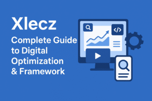 Xlecz: Complete Guide to Digital Optimization & Framework