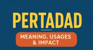Pertadad Explained: Meaning, Uses & Modern Impact