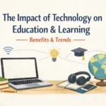 The Impact of Technology on Education & Learning | Benefits & Trends